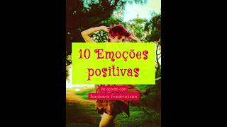 10 Emoções Positivas Por Barbara Fredrickson [upl. by Ahsasal]