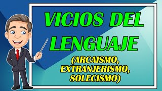 VICIOS DEL LENGUAJE 👨‍🏫 ARCAÍSMO EXTRANJERISMO Y SOLECISMO BIEN EXPLICADOS  Elprofegato [upl. by Eniretak944]