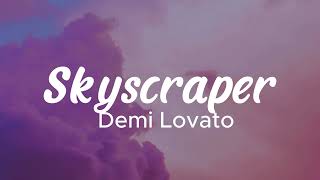 Skyscraper Lyrics  Demi Lovato [upl. by Aneem900]