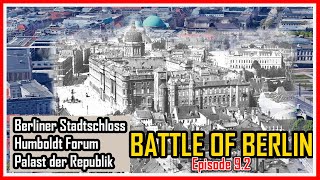 BATTLE of BERLIN  Now and Then  Episode 92  Berliner Stadtschloss [upl. by Kinom98]