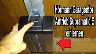 Hörmann Garagentor Antrieb Supramatic E Inbetriebnahme amp neu anlernen amp einfahren Anleitung [upl. by Iridis765]