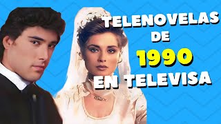 TODAS las TELENOVELAS que Salieron en el año 1990 en TELEVISA [upl. by Portie]