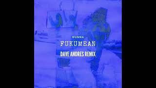 Gunna  Fukumean Dave Andres Remix [upl. by Rothenberg]