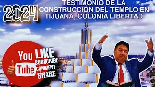 TESTIMONIO DE LA CONSTRUCCIÓN DEL TEMPLO EN TIJUANA COLONIA LIBERTAD  LA LUZ DEL MUNDO [upl. by Barbour131]