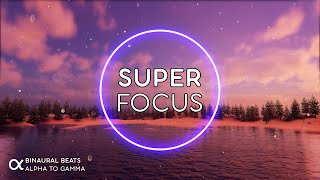 SUPER FOCUS  Flow State Music  Binaural Beats 40Hz ★ Ambient Study Music to Concentrate [upl. by Atinuahs]