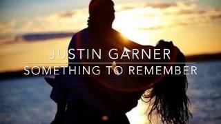 Justin Garner  Something to Remember [upl. by Carothers]