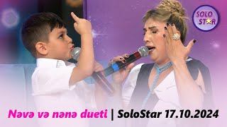 Nəvə və nənə dueti  SoloStar 17102024 [upl. by Fechter]