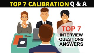 Top 7 Calibration Questions amp Answers for Technical interviews [upl. by Joashus]