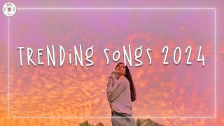 Trending songs 2024 🌈 Tiktok mashup 2024  Best songs 2024 playlist [upl. by Kantor]