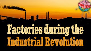 Factories during the Industrial Revolution [upl. by Motch289]