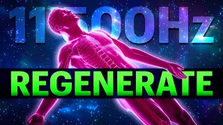 JUST LISTEN amp REGENERATE Your WHOLE BODY 11500Hz 528Hz Healing Frequency [upl. by Mcevoy399]