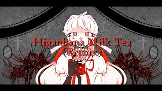 FT Hitsuboku Kumi English higanbana milk tea REMIX [upl. by Onibla]