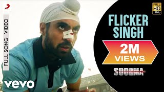 Flicker Singh Full Video  SoormaDiljit TaapseeShankar Ehsaan LoyDaler MehndiGulzar [upl. by Gabriello]