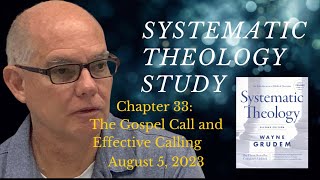 Systematic Theology Chapter 33  The Gospel Call and Effective Calling [upl. by Ahsinnek732]