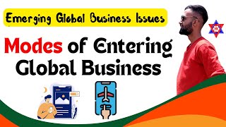 Emerging Global Business Issues  Modes of Entering Global Business  Nepali Tricks Ujjwal [upl. by Adnuahsal]