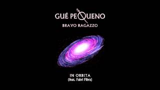 GUÈ PEQUENO  In Orbita feat Fabri Fibra Audio [upl. by Aztinad383]