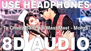 Tu Cheez Badi Hai Mast Mast 8D Audio  Mohra  Udit Narayan  Akshay Kumar Raveena Tandon [upl. by Adolphe]