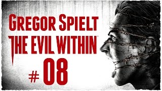 Lets Play THE EVIL WITHIN 8 mit Gregor [upl. by Ziagos]