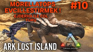 MORELLATOPS Evcilleştirdim Ve Ejderha İle Çöl Turu  ARK LSOT ISLAND  S2B10 [upl. by Otina847]