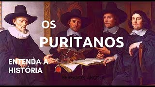 Os PuritanosEntenda A História Biografias BereanosAngola [upl. by Odlauso]