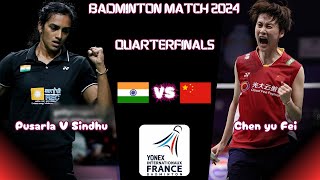 Pusarla V Sindhu IND vs CHN Chen Yu Fei  Badminton Match 2024  QuarterFinals [upl. by Alletniuq839]