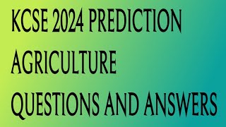 KCSE 2024 PREDICTION AGRICULTURE QUESTIONS AND ANSWERS [upl. by Adalbert]