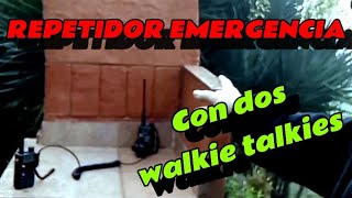 Repetidor emergencia con dos walkies talkies radioaficionados [upl. by Olivann]