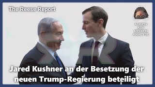 Jared Kushner an der Besetzung der neuen TrumpRegierung beteiligt The Reese Report  Deutsch [upl. by Mindi]