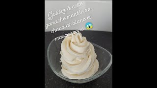 GANACHE MONTEE AU CHOCOLAT BLANC ET MASCARPONE [upl. by Kopp686]