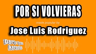 Jose Luis Rodriguez  Por Si Volvieras Versión Karaoke [upl. by Refinnaj]