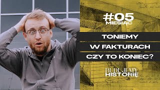 Toniemy w fakturach Czy to koniec  BudujeMY Historię  Raport miesięczny 5 [upl. by Yelwar]