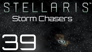 Stellaris  Storm Chasers  Episode 39 [upl. by Odrick]