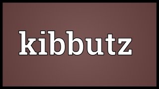 Kibbutz Meaning [upl. by Fiorenze]