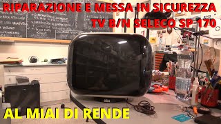 Riparazione e messa in sicurezza TV SELECO SP170 al MIAI di Rende PARTE 12 vlog diy repair tv [upl. by Ainecey]