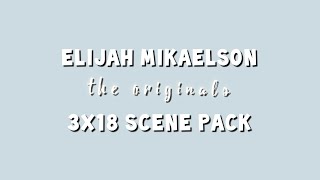 Elijah Mikaelson  3x18 scene pack [upl. by Ivo]