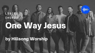 One Way Jesus  Hillsong Worship  Chords  Lyrics [upl. by Ardnal212]