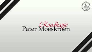 Roodkapje  Pater Moeskroen [upl. by Siger354]