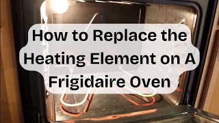 How to Replace the Heating Element on a Frigidaire Oven [upl. by Nwadal]