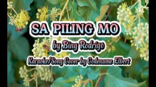 SA PILING MO BY BING RODRIGO  KARAOKE amp SONG COVER BY Codename Elbert [upl. by Nataniel]