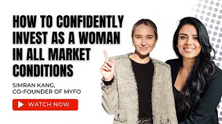 How to Confidently Invest as a Woman in All Market Conditions with Simran Kang MyFO  EP28 [upl. by Annyl197]