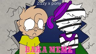 BAKA animation meme zizzy x pony [upl. by Boesch]