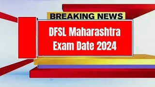 DFSL Maharashtra Exam Date 2024 [upl. by Irby]