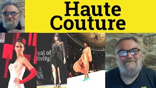 🔵 Couture Meaning  Haute Couture Examples  Couture Definition  French in English  Haute Couture [upl. by Ahseel]