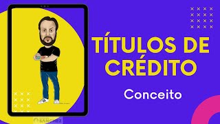 Títulos de Crédito  Conceito e legislação aplicável [upl. by Ambrosi401]