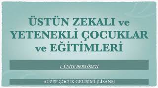 AUZEF Üstün Zekalı ve Yetenekli Çocuklar ve Eğitimleri 1 Ünite Ders Özeti 3 Sınıf [upl. by Sices907]