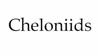 How to Pronounce Cheloniids [upl. by Martita757]