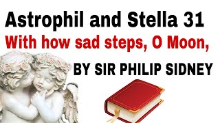 Astrophel and Stella 31 With how Sad Steps O Moonthou climbst the skies by Sir Phillip Sidney [upl. by Oigres]