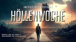 HÖLLENWOCHE  AMERIKA FÄLLT  Buch Eins ScienceFictionHörbuch in voller Länge und ungekürzt [upl. by Eggleston]