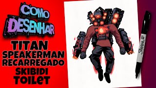 COMO DESENHAR O TITAN SPEAKERMAN RECARREGADO DO SKIBIDI TOILET  how to draw titan speakerman reload [upl. by Beth]