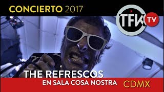 The Refrescos concierto completo México 2017  TFKTV [upl. by Peterus]